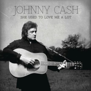 Cash ,Johnny - She Used To Love Me A Lot